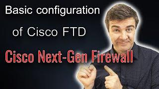 Cisco FTD Basic Configuration, v6.7 using Firepower Device Management (FDM)