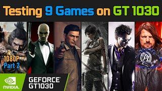 GeForce GT 1030 Testing/Benchmark 9 Games at 1080p | PART 8