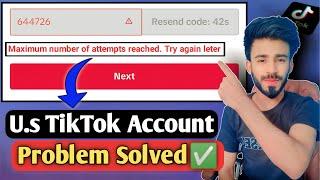 Maximum number of attempts reached try again later problem fix | TikTok USA Account Problem Solution