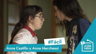 ANNA CASTILLO Y ANNA MARCHESSI: "Las cuatro viven en LIBERTAD dentro de su microuniverso" #FÁCIL