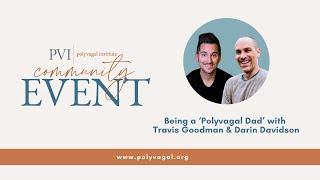 Being a Polyvagal Dad: a PVI Free Community Event with Travis Goodman and Darin Davidson