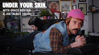 JOE TALBOT (IDLES) | Under Your Skin with Grace Neutral [Episode 02]