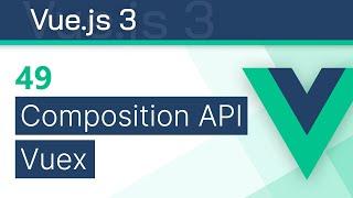 #49 - Vuex 4 - Vue 3 (Composition API) Tutorial