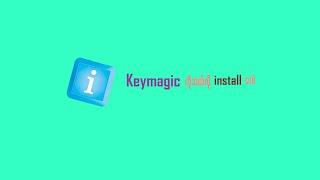 How to install keymagic and Pyidaungsu font / Keymagic နှင့် Pyidaungsu font ကို install လုပ်နည်း