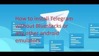 How to Install Telegram On PC Without Blue Stacks