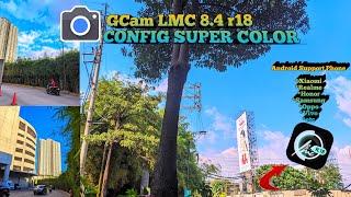 Gcam LMC 8.4 r18 Super Color Config Review Tagalog Tutorial