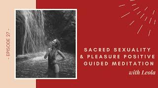 Sacred Sexuality & Pleasure Positive Affirmation Meditation, Episode 26 Talk Tantra to Me Podcast