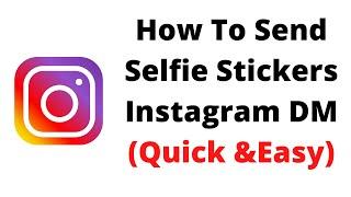 how to send selfie stickers instagram dm,how to get selfie sticker in instagram