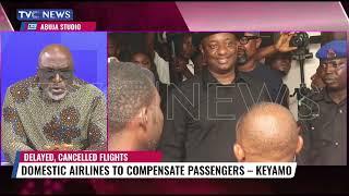 Domestic Airlines To Compensate Passengers For Delayed And Cancelled Flights - Keyamo