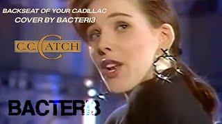 BACTERI3 - Backseat Of Your Cadillac [C.C. Catch Vocal Cover]