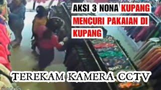 AKSI 3 NONA KUPANG MENCURI PAKAIAN TEREKAM KAMERA CCTV