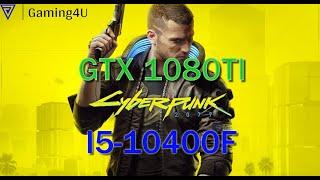Cyberpunk 2077 Ultra on GTX 1080 TI / I5-10400F