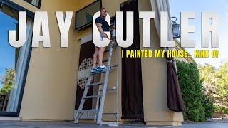 A DAY IN THE LIFE OF JAY CUTLER | I PAINTED MY HOUSE..