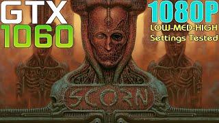 GTX 1060 ~ Scorn | 1080P LOW To HIGH Settings Performance Test