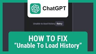 How to Fix ChatGPT "Unable to Load History"