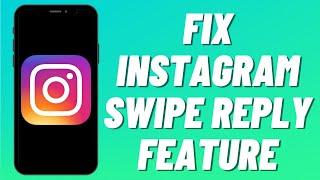 How To Fix Instagram Swipe Reply Feature