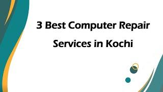 3 Best Computer repair services in Kochi, Kerala 2024 | Computer repair centers