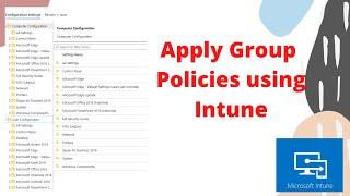 Apply Group Polices on Windows 10 Machines using Intune demo.