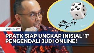 Sampai Mana Penelusuran PPATK soal Pengendali Judi Online Inisial 'T'?