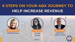 6 steps on your ABX journey to help increase revenue