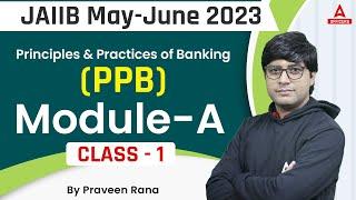 JAIIB May 2023 | Principles & Practices of Banking (PPB) | Module A | Class 1