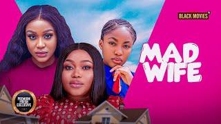 MAD WIFE (ANGEL UNIGWE, RUTH KADIRI, UCHE MONTANA) Latest Nigerian Movie 2024