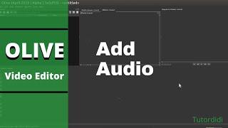 Add Audio - Olive Video Editor Tutorial #14