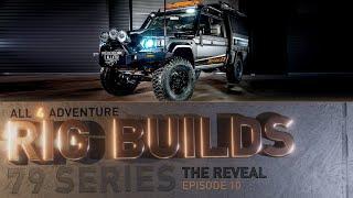 RIG BUILD 79 SERIES: The Reveal ► All 4 Adventure TV