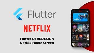 Flutter UI Redesign Netflix Speed Code - Home Screen