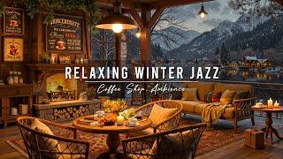 Cozy Winter Coffee Shop Ambience & Smooth Jazz Music  Jazz Relaxing Music with Crackling Fireplace