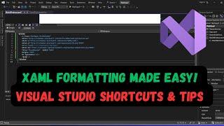 XAML Formatting Made Easy! Visual Studio Shortcuts & Tips