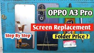 Oppo A3 Pro Display/Touch Screen Replacement | Oppo A3 Pro Folder Change/Price | A3 Pro Disassembly