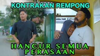 HANCUR SEMUA PERASAAN || KONTRAKAN REMPONG EPISODE 910