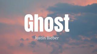 Justin Bieber - Ghost (Lyrics)