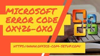 How to Troubleshoot Microsoft Error Code 0x426-0x0?