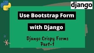 #1 Django Crispy Forms | Use bootstrap forms with Django using crispy forms