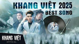 Khang Việt 2025 - Những Ca Khúc Tâm Trạng Nhất 2025 - Liên Khúc Nhạc Trẻ Hay Nhất Khang Việt 2025