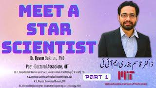 Meet a Star Scientist Series: Dr. Qasim Bukhari | MIT USA| Part  1 | Dr. Ahmad Bukhari