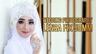 Wedding Photography dengan Lensa Fix 50mm F/1.8