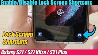 Galaxy S21/Ultra/Plus: How to Enable/Disable Lock Screen Shortcuts