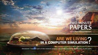 Are We Living In a Computer Simulation? | Two Minute Papers #28