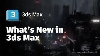What's New in Autodesk 3ds Max 2025