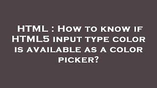 HTML : How to know if HTML5 input type color is available as a color picker?
