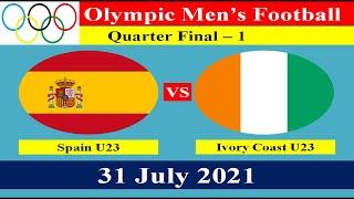 Quarter Final-1: Spain U-23 vs Ivory Coast U-23 - 31 July 2021 - Olympic Men's Football Tournament