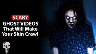 7 SCARY GHOST Videos That Will Make Your Skin Crawl