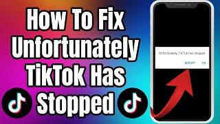 How To Fix Unfortunately TikTok Has Stopped| How to Fix TikTok Keeps Stopping Error