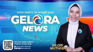 GELORA NEWS: Edisi 26~ Sabtu, 26 Maret 2022 ~ Berita Gelora Selama Sepekan  | geloraTV