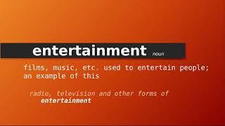 entertainment , Meaning of entertainment , Definition of entertainment , Pronunciation of entertainm