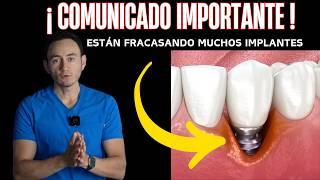  COMUNICADO Importante: ¡Están fracasando muchos implantes dentales!