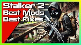 Stalker 2 Best Mods and Fixes That you Need to Download